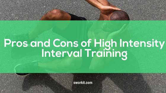 Pros And Cons Of High Intensity Interval Training Sworkit